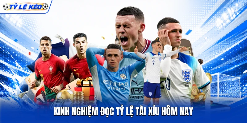 Kinh nghiệm đọc tỷ lệ Tài Xỉu hôm nay Kinh nghiệm đọc tỷ lệ Tài Xỉu hôm nay