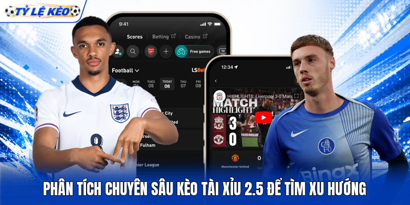 Phân tích chuyên sâu kèo Tài Xỉu 2.5 để tìm xu hướng Phân tích chuyên sâu kèo Tài Xỉu 2.5 để tìm xu hướng