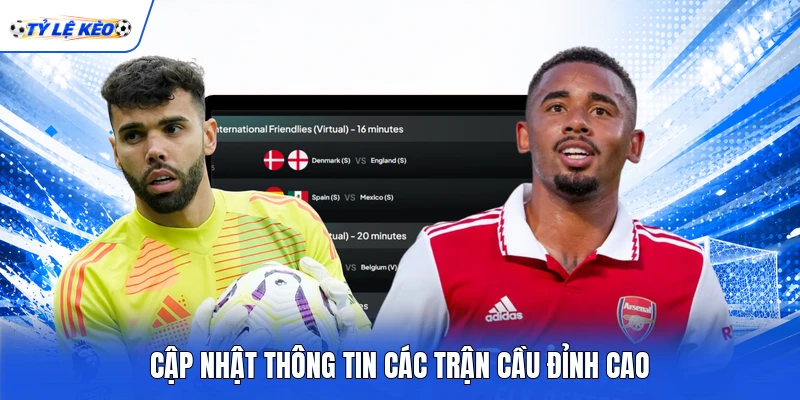 Cập nhật thông tin các trận cầu đỉnh cao