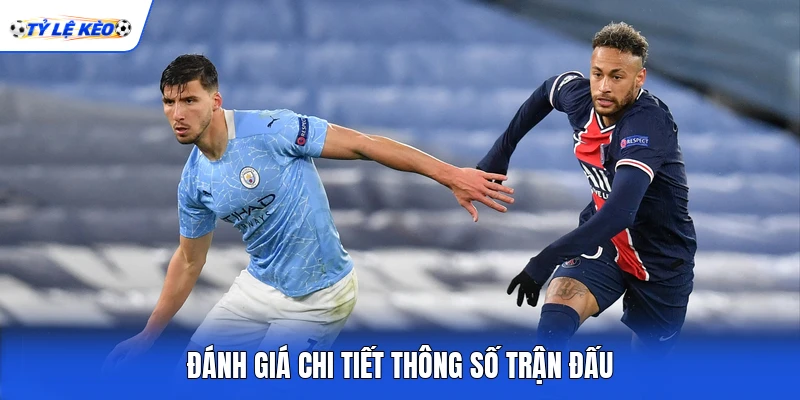 Đánh giá chi tiết thông số trận đấu