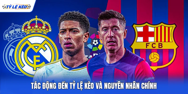 Tác động đến tỷ lệ kèo và nguyên nhân chính