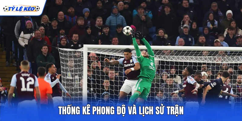 Thống kê phong độ và lịch sử trận Thống kê phong độ và lịch sử trận